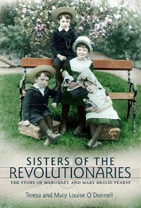 Cover image for Sisters of the Revolutionaries: The Story of Margaret and Mary Brigid Pearse