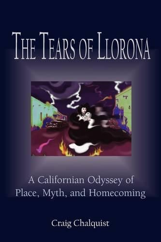 Cover image for The Tears of Llorona: A Californian Odyssey of Place, Myth, and Homecoming