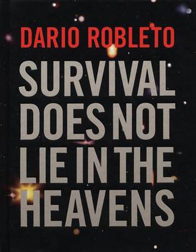 Cover image for Dario Robleto - Survival Does Not Lie in the Heavens