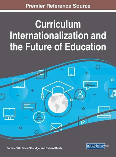 Cover image for Curriculum Internationalization and the Future of Education