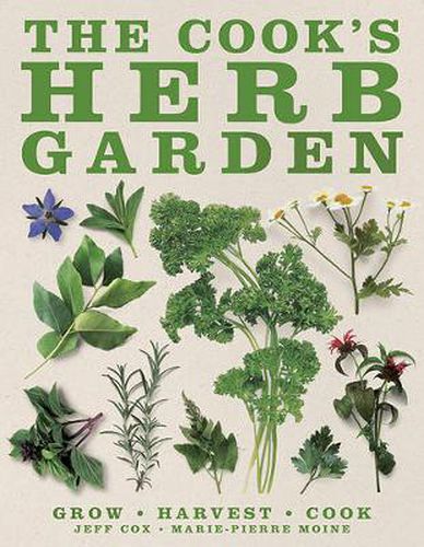 Cover image for The Cook's Herb Garden: Grow, Harvest, Cook