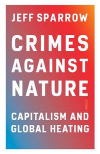 Cover image for Crimes Against Nature: Capitalism and Global Heating