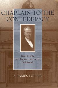 Cover image for Chaplain to the Confederacy: Basil Manly and Baptist Life in the Old South