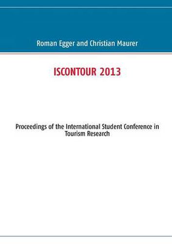 Cover image for Iscontour 2013: Proceedings of the International Student Conference in Tourism Research