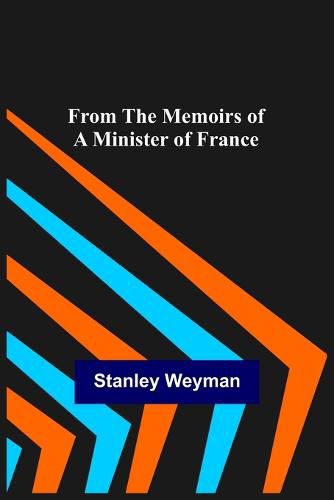 Cover image for From the Memoirs of a Minister of France