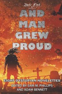 Cover image for And Man Grew Proud: Eight Dystopian Novelettes