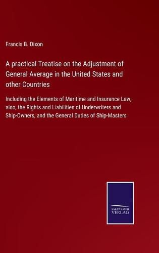 Cover image for A practical Treatise on the Adjustment of General Average in the United States and other Countries