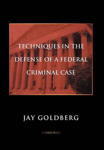 Cover image for Techniques in the Defense of a Federal Criminal Case