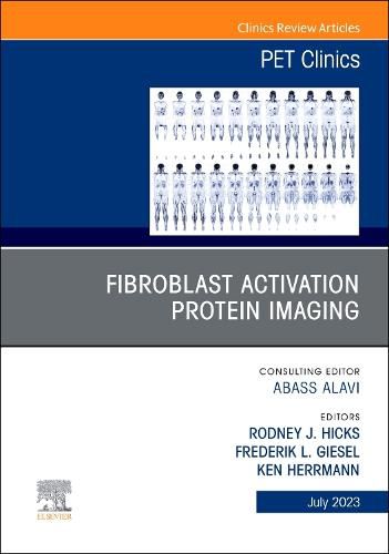 Cover image for Fibroblast Activation Protein Imaging, An Issue of PET Clinics: Volume 18-3