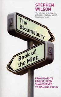Cover image for The Bloomsbury Book of the Mind: from Plato to Proust, from Shakespeare to Sigmund Freud