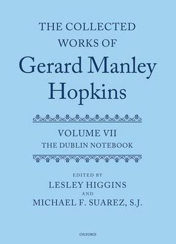 Cover image for The Collected Works of Gerard Manley Hopkins: Volume VII: The Dublin Notebook