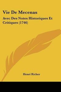 Cover image for Vie de Mecenas: Avec Des Notes Historiques Et Critiques (1746)