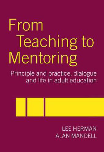 Cover image for From Teaching to Mentoring: Principles and Practice, Dialogue and Life in Adult Education