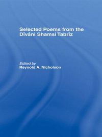 Cover image for Selected Poems from the Divani Shamsi Tabriz