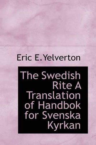 Cover image for The Swedish Rite A Translation of Handbok for Svenska Kyrkan