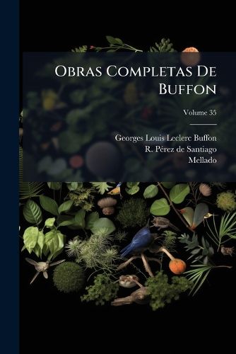 Cover image for Obras Completas de Buffon: Ndice General de La Obra O Vocabulario Alfab Tico de Ciencias Naturales, Volume 35