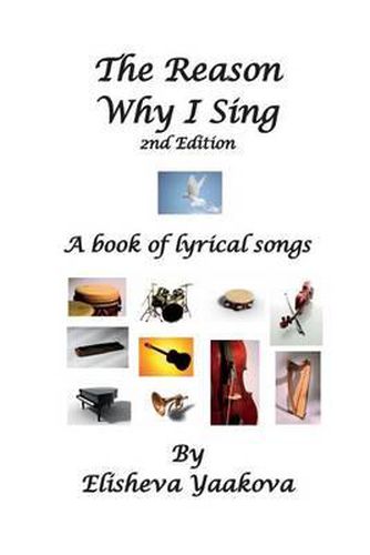 Cover image for The Reason Why I Sing, 2nd Edition: A Book of Lyrical Songs