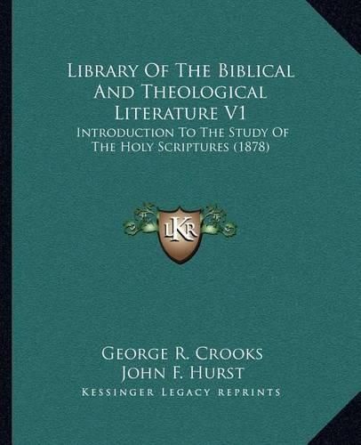 Library of the Biblical and Theological Literature V1: Introduction to the Study of the Holy Scriptures (1878)