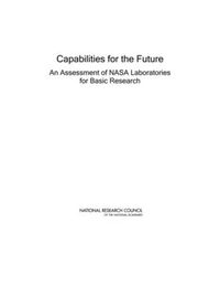 Cover image for Capabilities for the Future: An Assessment of NASA Laboratories for Basic Research