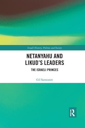 Cover image for Netanyahu and Likud's Leaders: The Israeli Princes