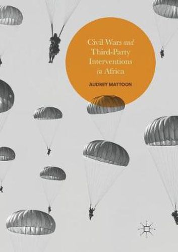 Cover image for Civil Wars and Third-Party Interventions in Africa