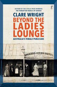 Cover image for Beyond the Ladies Lounge: Australia's Female Publicans