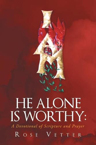 Cover image for He Alone Is Worthy: A Devotional of Scripture and Prayer