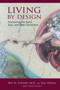 Cover image for Living By Design: Discovering the Spirit, Soul, and Body Connection