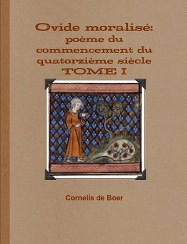 Cover image for Ovide Moralise: Poeme Du Commencement Du Quatorzieme Siecle TOME I