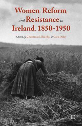 Cover image for Women, Reform, and Resistance in Ireland, 1850-1950