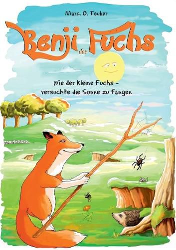 Cover image for Benji der Fuchs: Wie der kleine Fuchs versuchte die Sonne zu fangen