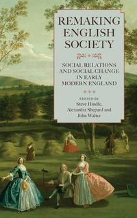 Cover image for Remaking English Society: Social Relations and Social Change in Early Modern England