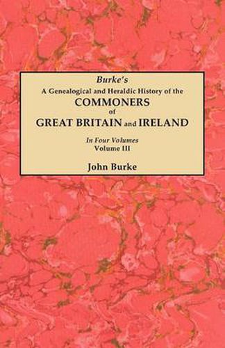 Cover image for A Genealogical and Heraldic History of the Commoners of Great Britain and Ireland. In Four Volumes. Volume III