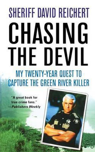 Cover image for Chasing the Devil: My Twenty-Year Quest to Capture the Green River Killer