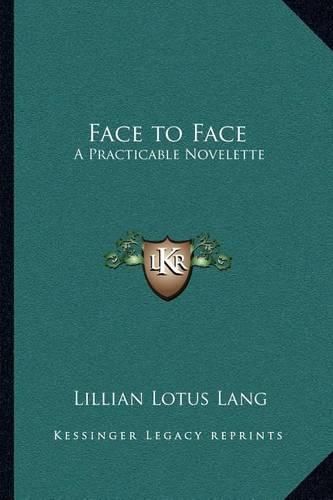 Cover image for Face to Face: A Practicable Novelette