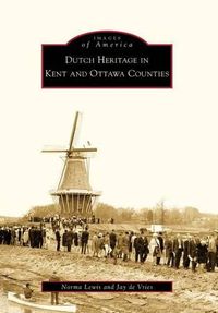 Cover image for Dutch Heritage in Kent and Ottawa Counties, Mi