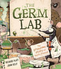 Cover image for The Germ Lab: The Gruesome Story of Deadly Diseases