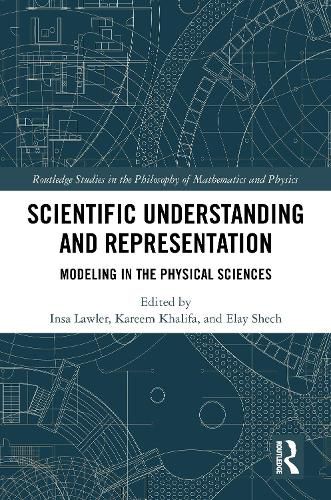 Cover image for Scientific Understanding and Representation: Modeling in the Physical Sciences
