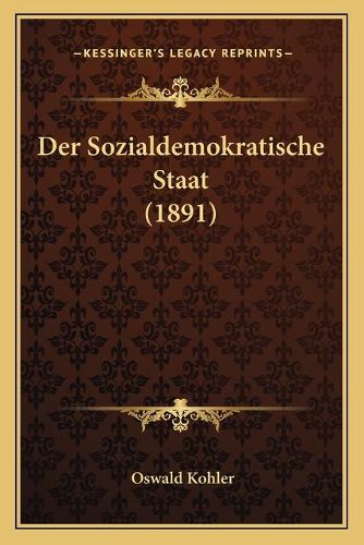 Cover image for Der Sozialdemokratische Staat (1891)