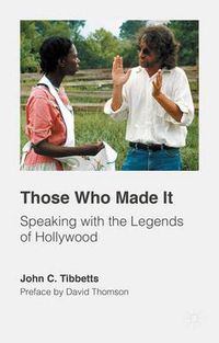 Cover image for Those Who Made It: Speaking with the Legends of Hollywood