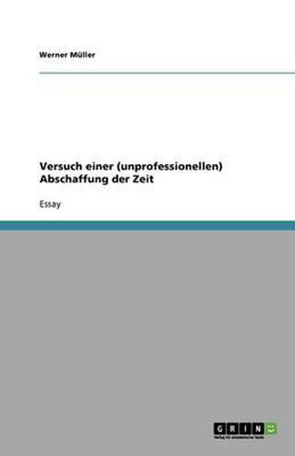 Cover image for Versuch einer (unprofessionellen) Abschaffung der Zeit