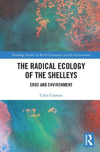Cover image for The Radical Ecology of the Shelleys: Eros and Environment