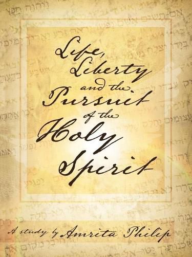 Cover image for Life, Liberty and the Pursuit of the Holy Spirit: A Study by Amrita Philip