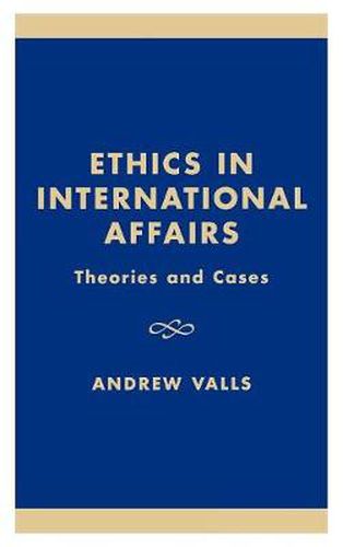 Ethics in International Affairs: Theories and Cases