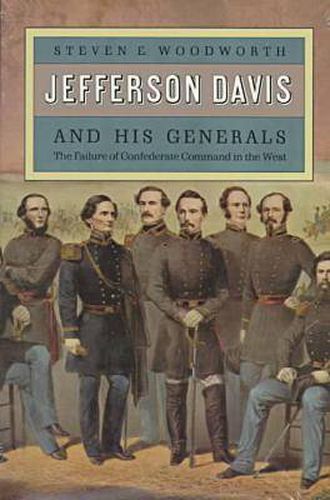 Cover image for Jefferson Davis and His Generals: The Failure of Confederate Command in the West