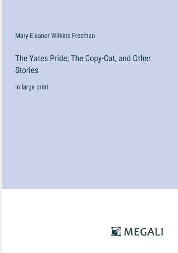 Cover image for The Yates Pride; The Copy-Cat, and Other Stories