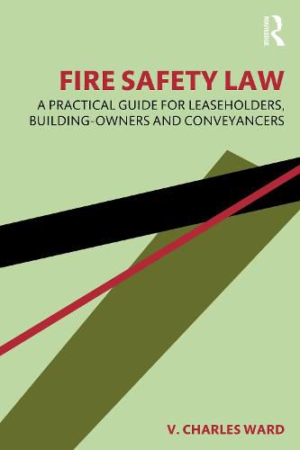 Cover image for Fire Safety Law: A Practical Guide for Leaseholders, Building-Owners and Conveyancers