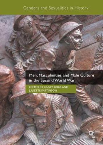 Cover image for Men, Masculinities and Male Culture in the Second World War