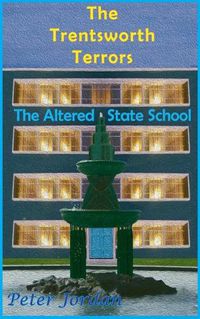 Cover image for Trentsworth Terrors: The Altered State School