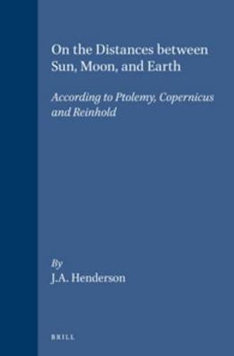 Cover image for On the Distances between Sun, Moon, and Earth: According to Ptolemy, Copernicus and Reinhold